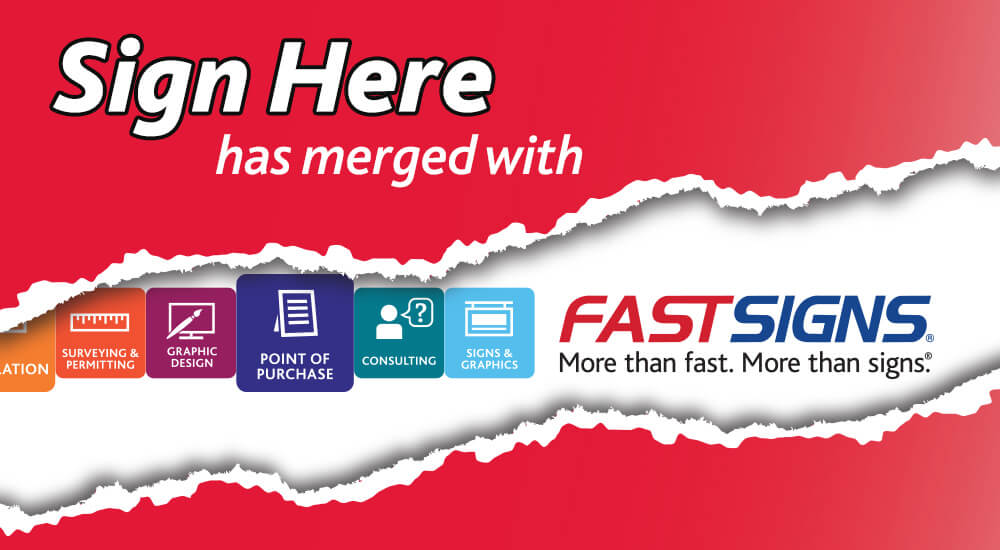 Sign Here has merged with FASTSIGNS